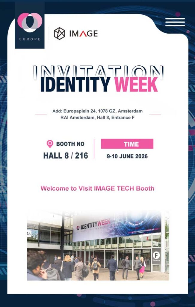 Our company, IMAGE TECH, will participate in Identity Week, held in Amsterdam, the Netherlands, on June 9–10. Our booth number is 216